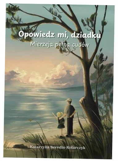 Opowiedz mi o dziadku. Mierzeja pełna cudów