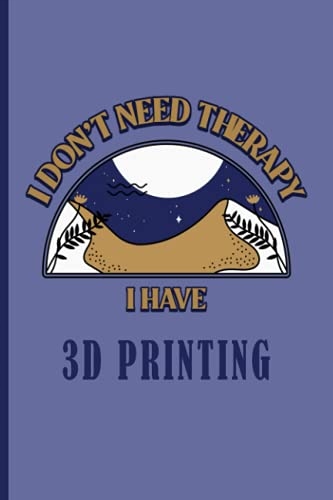 Publishing, Readooks I Don't Need Therapy I Have 3D Printing: Vintage Aesth