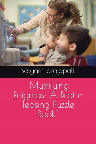 "Mystifying Enigmas: A Brain-Teasing Puzzle Book" prajapati, mr.