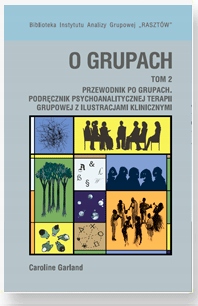 O GRUPACH. PRZEWODNIK PO GRUPACH PODRĘCZNIK PSYCHOANALITYCZNEJ TERAPII TOM2
