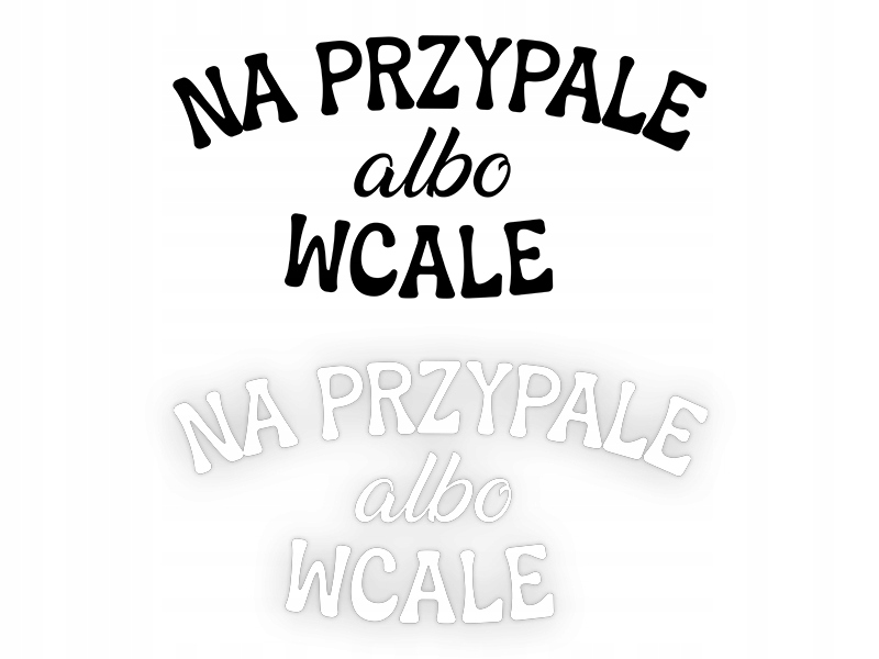 NA PRZYPALE ALBO WCALE - Naklejka na samochód na a