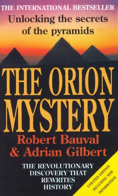 The Orion Mystery: Unlocking the Secrets of the Pyramids ROBERT BAUVAL
