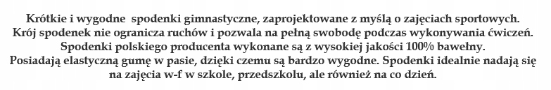 Spodenki gimnastyczne WF 128 PL 100% bawełna Wiek dziecka 7 lat +