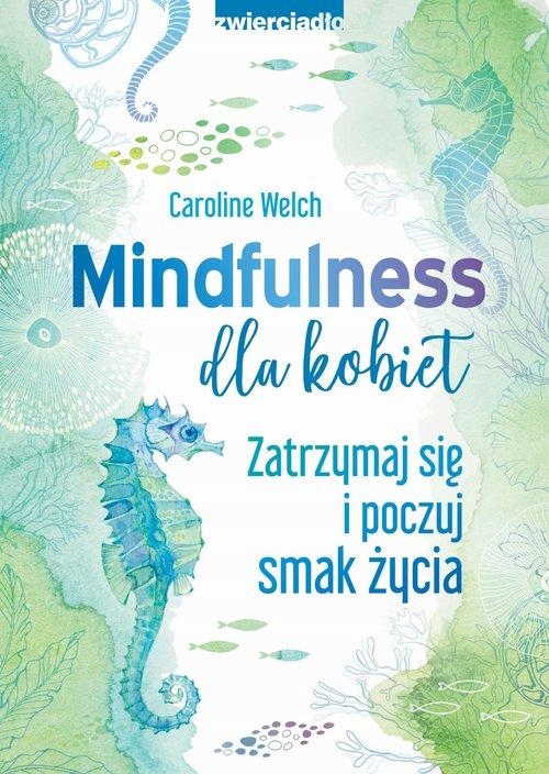 Mindfulness Dla Kobiet, Welch Caroline