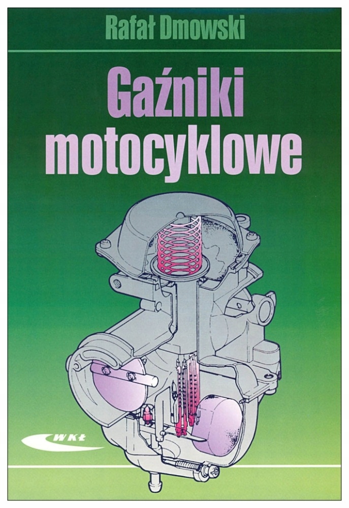 

Gaźniki motocyklowe budowa obsługa naprawa Dmowski