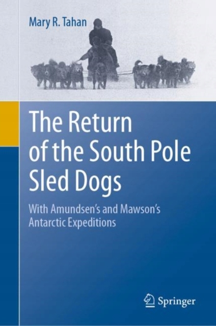 The Return of the South Pole Sled Dogs MARY R. TAHAN