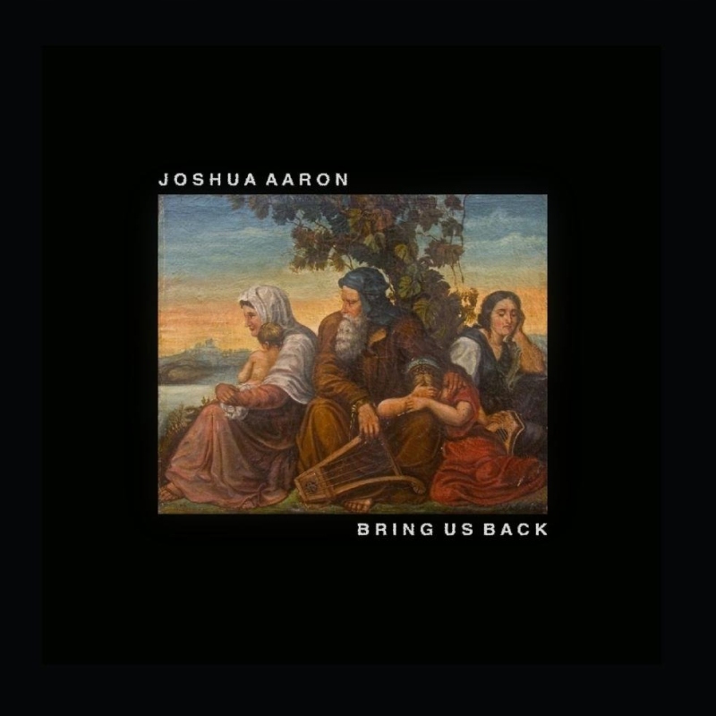 

Joshua Aaron Bring Us Back