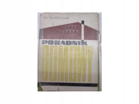 Poradnik domowy - J.Przeradowski