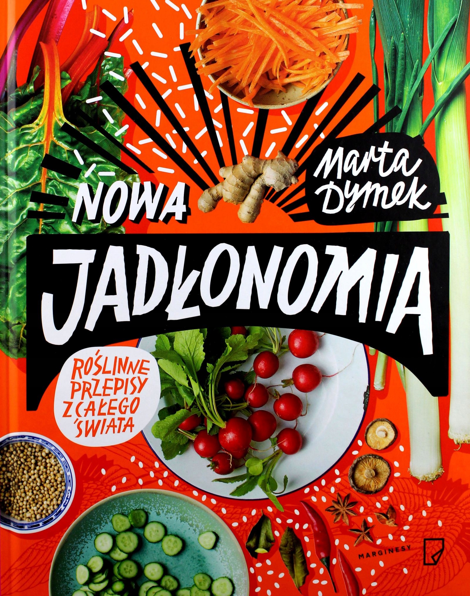 NOWA JADŁONOMIA. ROŚLINNE PRZEPISY Z CAŁEGO ŚWIATA - Marta Dymek [KSIĄŻKA]