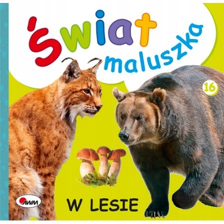 

W lesie. Świat maluszka. Wydawnictwo Awm