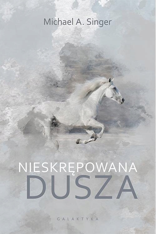 

Nieskrępowana Dusza, Michael A. Singer