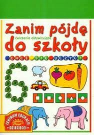 Zanim pójdę do szkoły. Chcę się uczyć!
