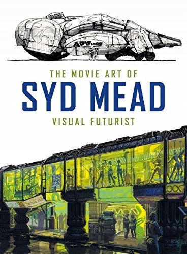 The Movie Art of Syd Mead: Visual Futurist Mead