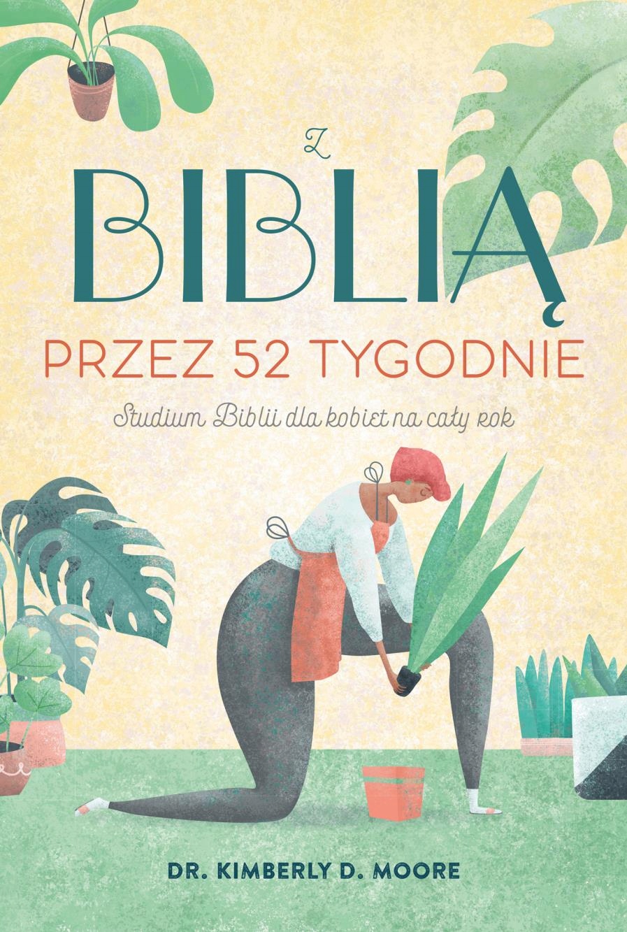 

Z Biblią Przez 52 Tygodnie Kimberly Moore Dr.