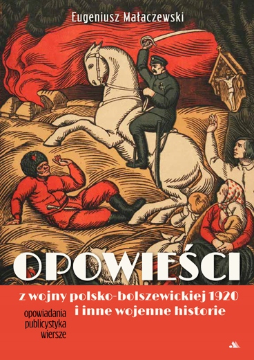 

Opowieści z wojny polsko-bolszewickiej 1920