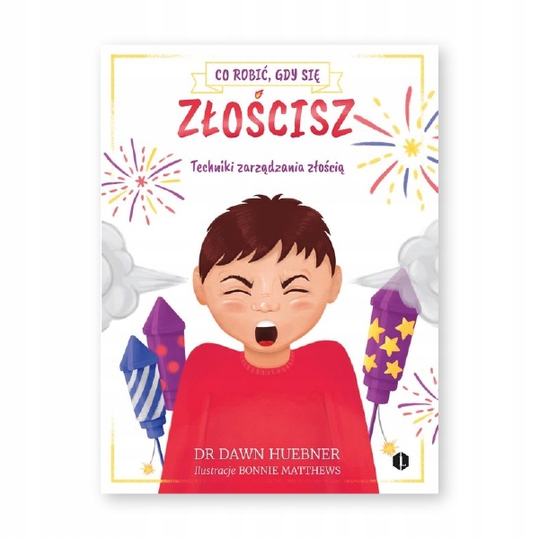 CO ROBIĆ, GDY SIĘ ZŁOŚCISZ. TECHNIKI ZARZĄDZANIA