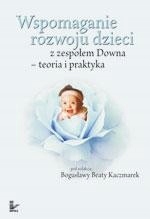 WSPOMAGANIE ROZWOJU DZIECI Z ZESPOŁEM DOWNA EBOOK