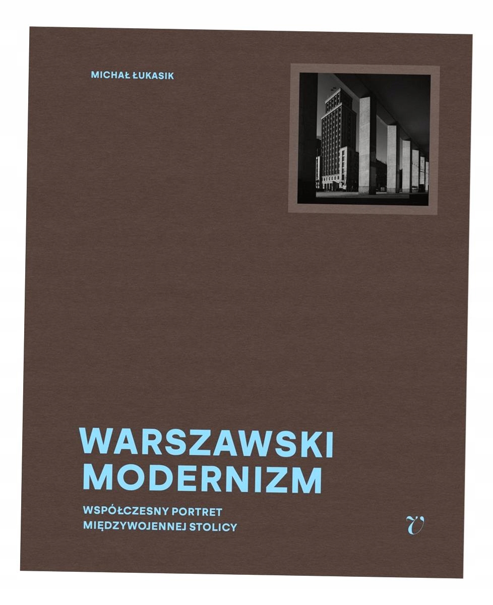 WARSZAWSKI MODERNIZM MICHAŁ ŁUKASIK