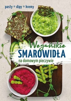 Wegańskie smarowidła na domow pieczywie PASTY DIPY