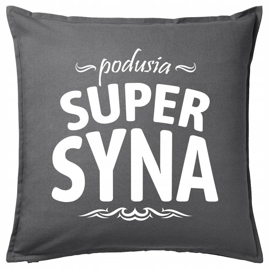 

Syna Syn Synek Pomysł poduszka 50x50