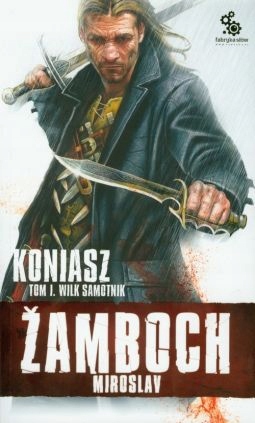 Koniasz. Wilk samotnik. Tom 1 Miroslav Zamboch