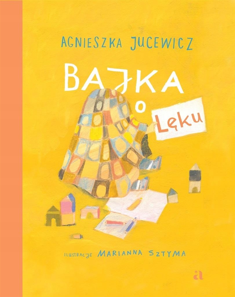 

Bajka O Lęku Agnieszka Jucewicz, Marianna Sztyma