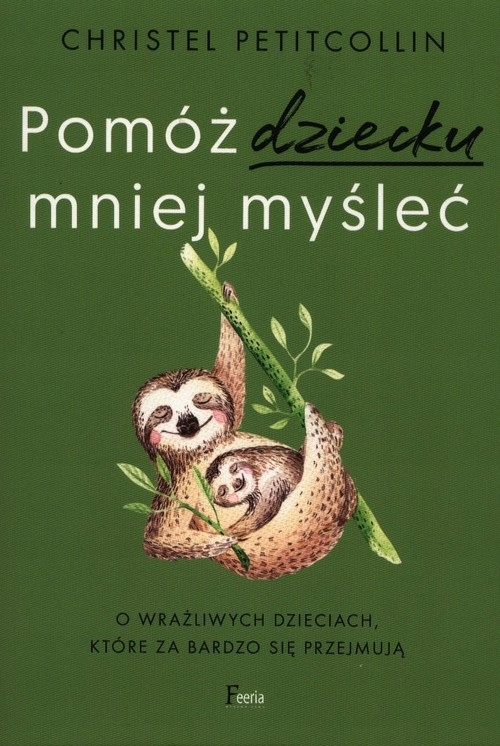 

Pomóż Dziecku Mniej Myśleć Petitcollin Christel