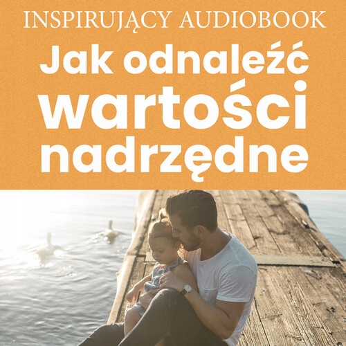 JAK ODNALEŹĆ WARTOŚCI NADRZĘDNE ANDREW.. AUDIOBOOK