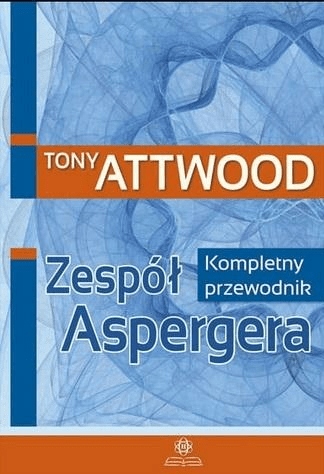 Zespół Aspergera Kompletny przewodnik Tony Attwood