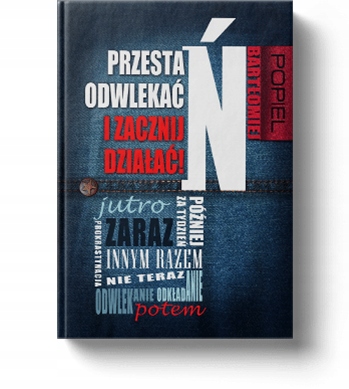

Przestań odwlekać i zacznij działać! Bartek Popiel