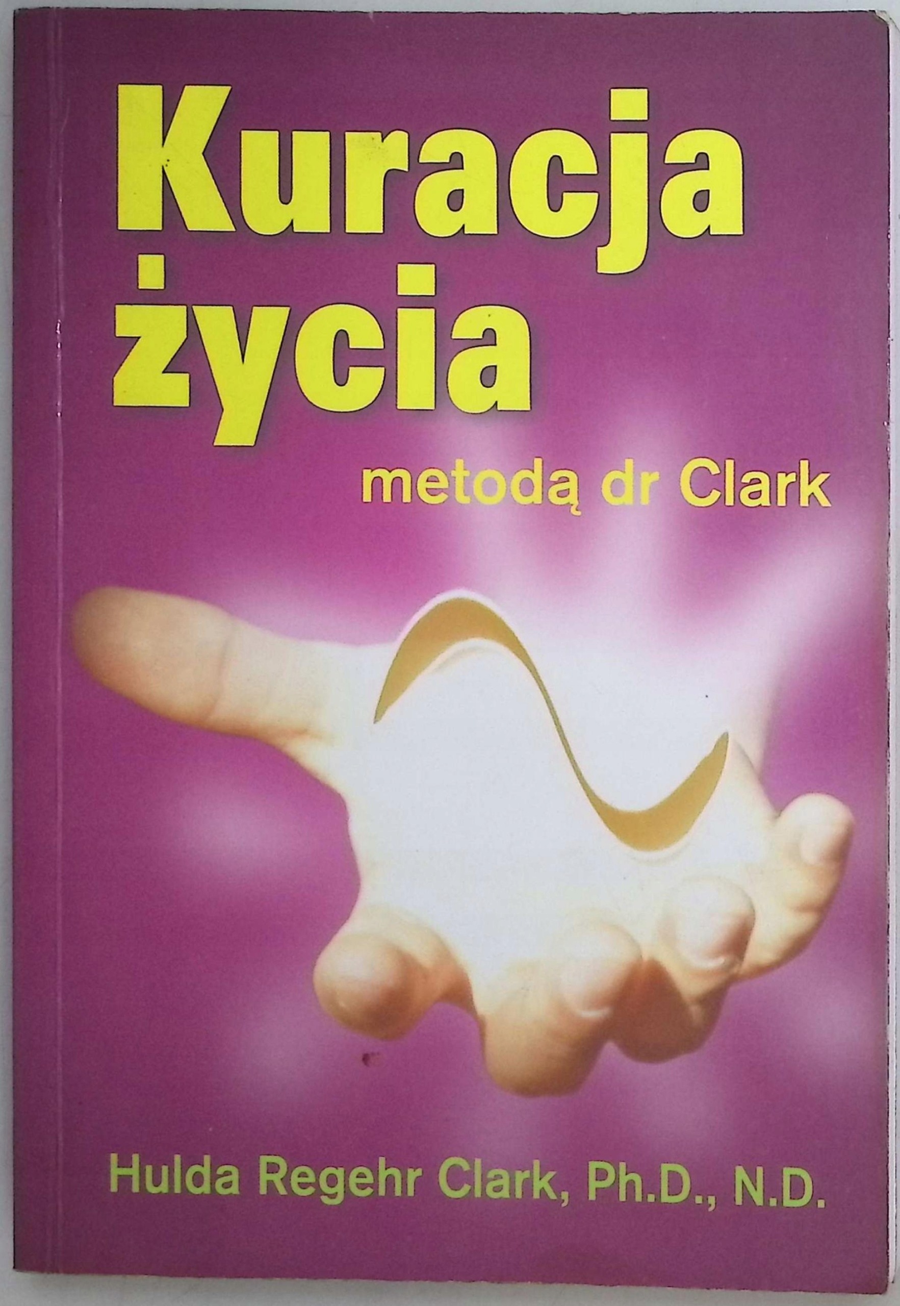 Kuracja życia metodą dr Clark Hulda Regehr Clark