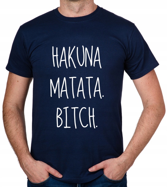 

koszulka Hakuna Matata Bitch prezent