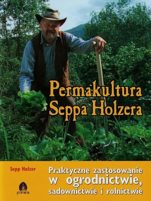 

Permakultura Seppa Holzera W Ogrodnictwie