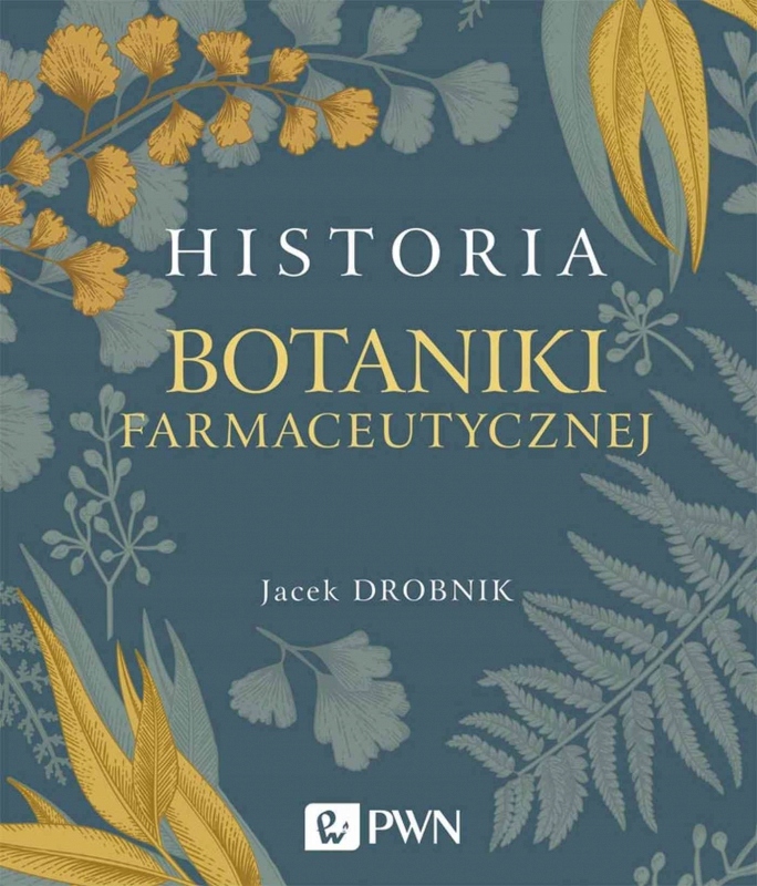 HISTORIA BOTANIKI FARMACEUTYCZNEJ JACEK DROBNIK