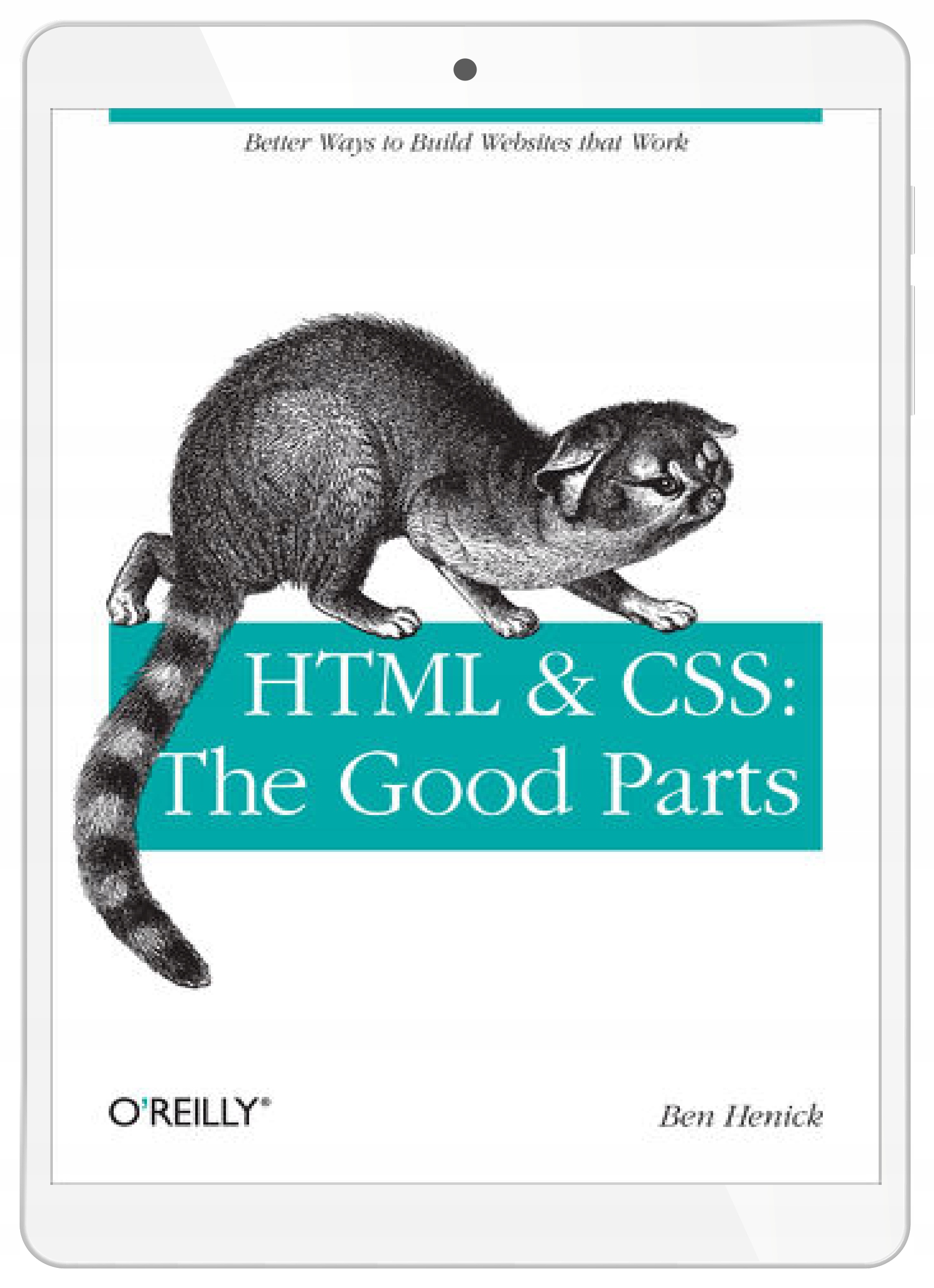 HTML & CSS: The Good Parts. Better Ways to