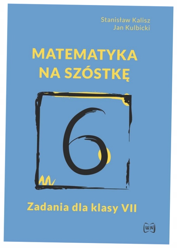 Matematyka na szóstkę. Zadania dla klasy VII