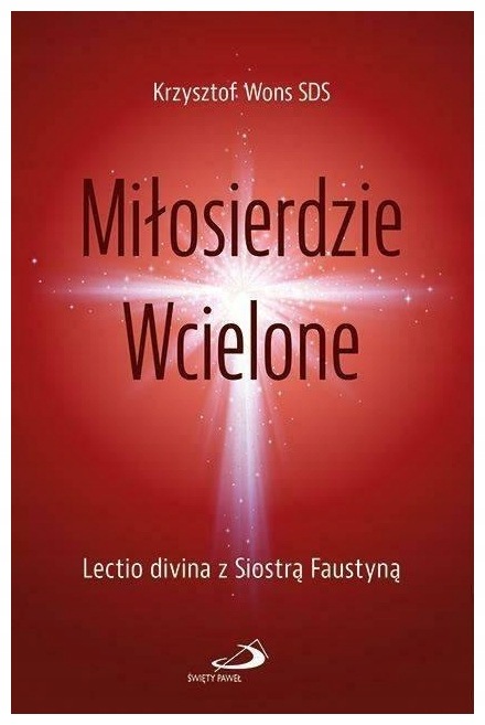 Miłosierdzie Wcielone. Krzysztof Wons