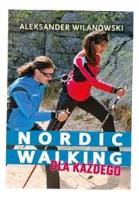 NORDIC WALKING DLA KAŻDEGO ALEKSANDER WILANOWSKI