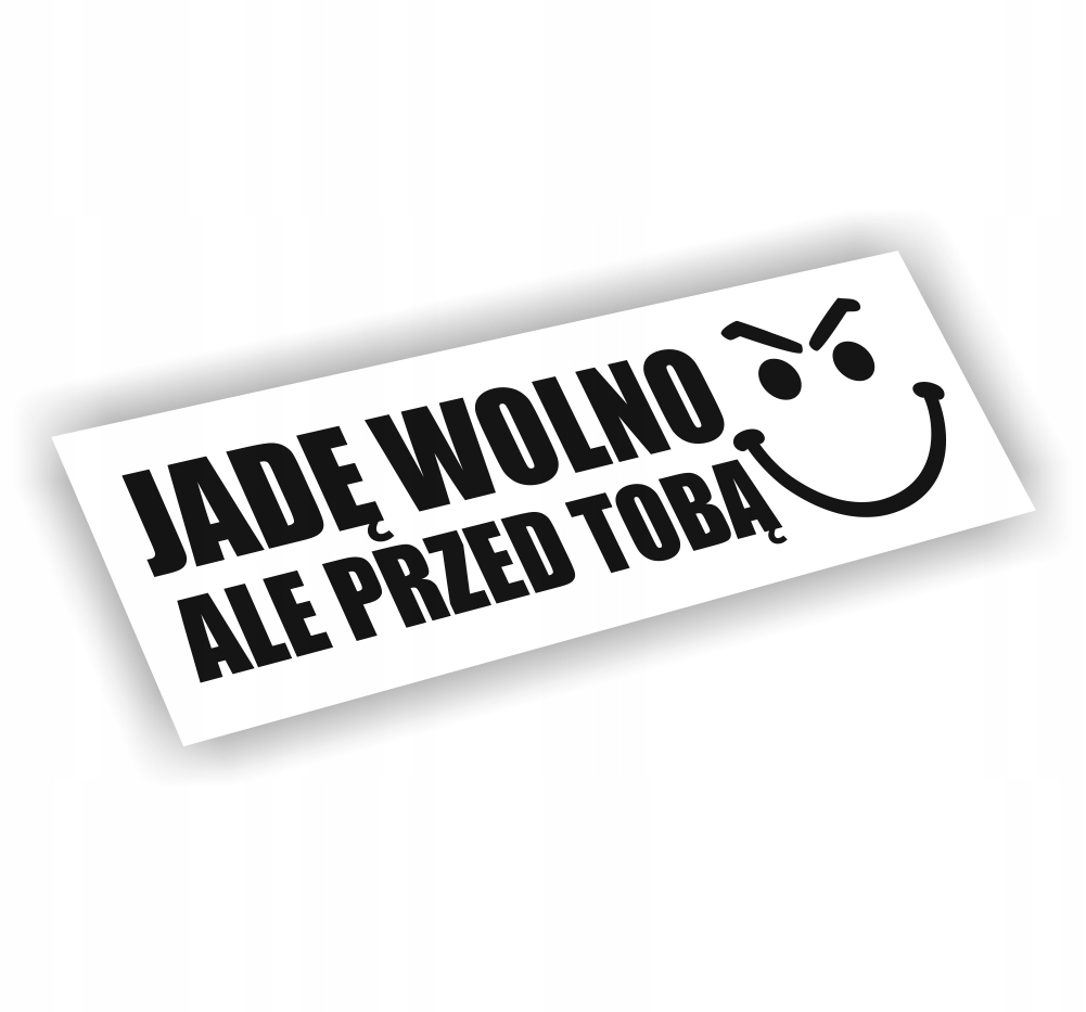 Naklejka Jadę Wolno Ale Przed Tobą kolor Czarny śmieszne naklejki na auto!