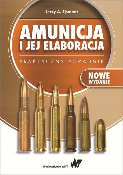

Amunicja i jej elaboracja. Praktyczny poradnik