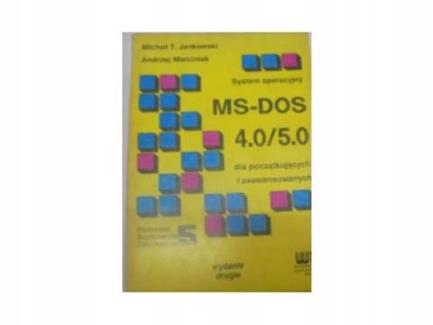 System operacyjny MS-DOS 4.0/5.0 dla poczatkujacyc