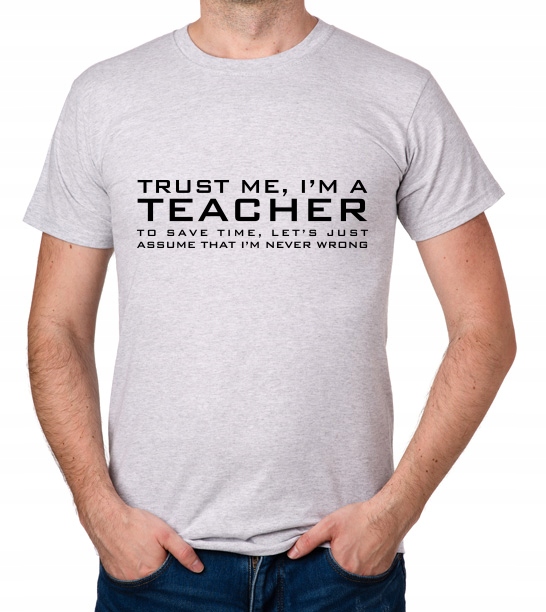 

koszulka Trust Me I'M A Teacher prezent