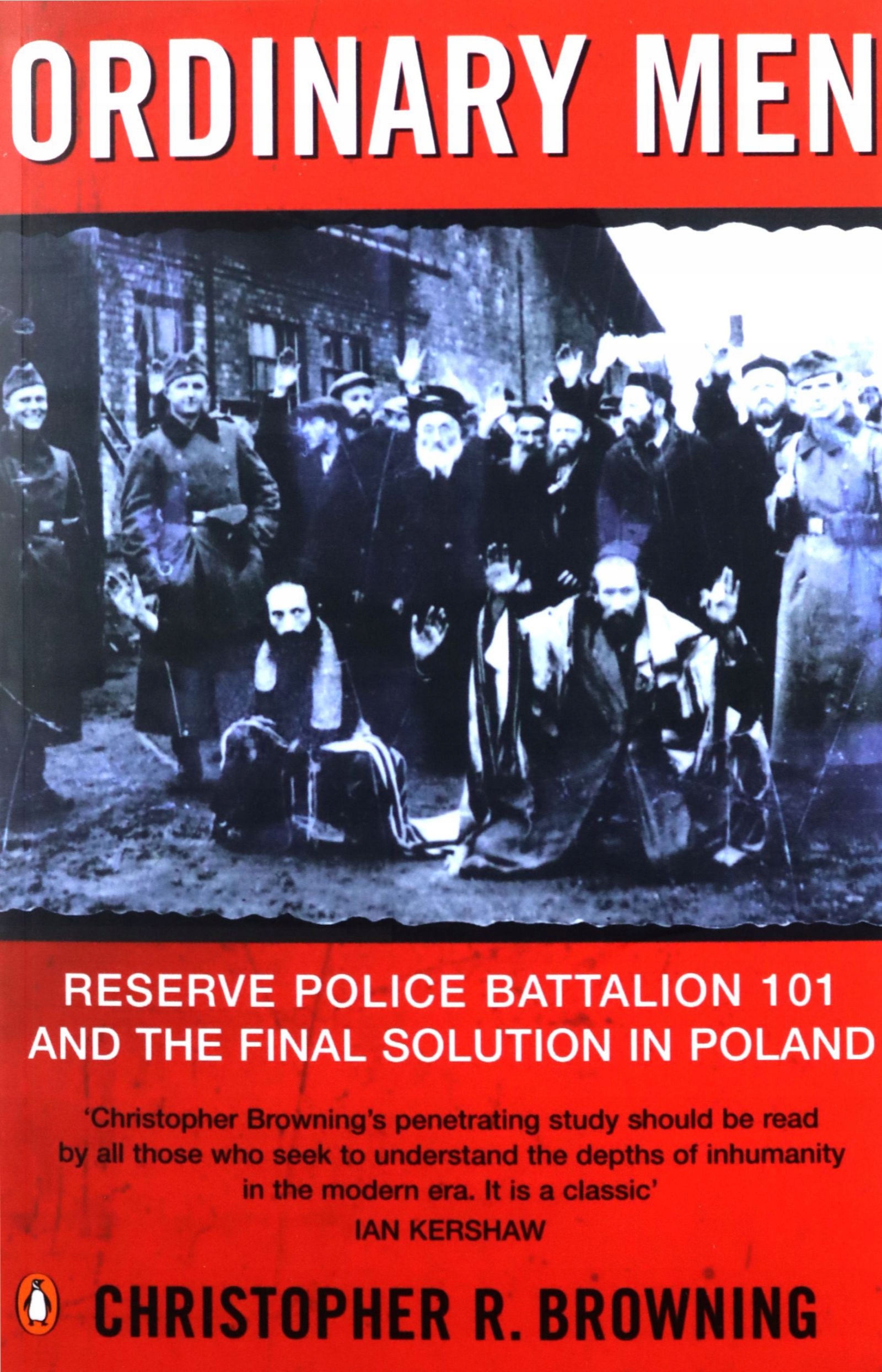 ORDINARY MEN: RESERVE POLICE BATTALION 11 AND THE