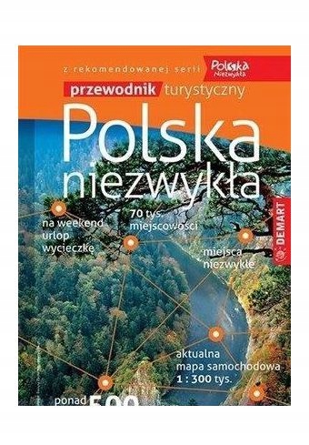 POLSKA NIEZWYKŁA. PRZEWODNIK TURYSTYCZNY [KSIĄŻKA]