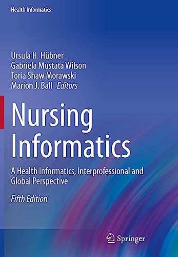 Hübner, Ursula H. Nursing Informatics: A Health Informatics, Interprofessio