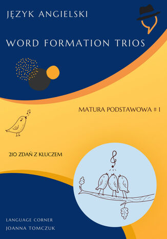 Matura podstawowa: Word Formation Trios cz.1 Tytuł Matura podstawowa: Word Formation Trios cz.1