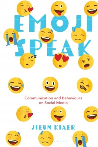 Kiaer, Jieun Emoji Speak: Communication and Behaviours on Social Media