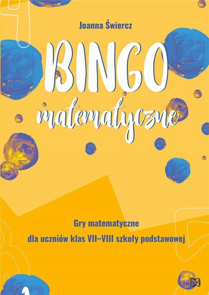 BINGO MATEMATYCZNE. GRY MATEMATYCZNE DLA KL.7-8 JOANNA ŚWIERCZ