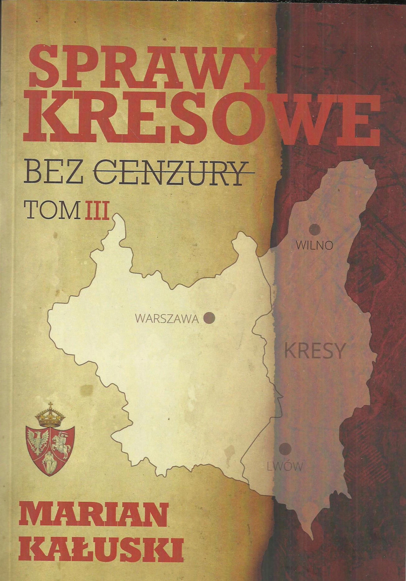 Sprawy kresowe bez cenzury. Tom 3