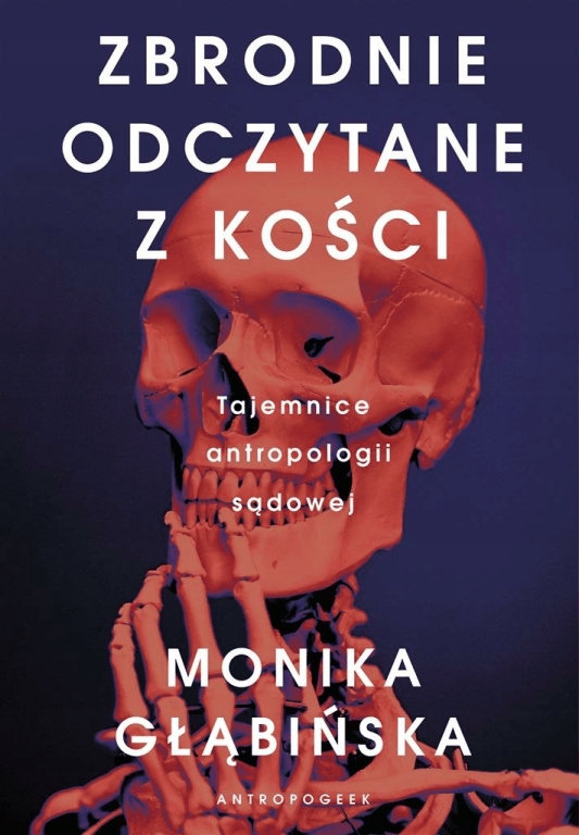 

Zbrodnie odczytane z kości Monika Głąbińska
